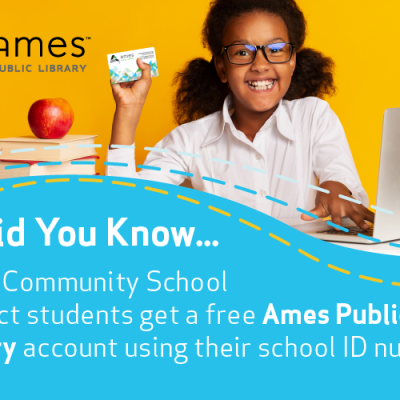 Did you know... Ames Community School District students get a free Ames Public Library card through their school!