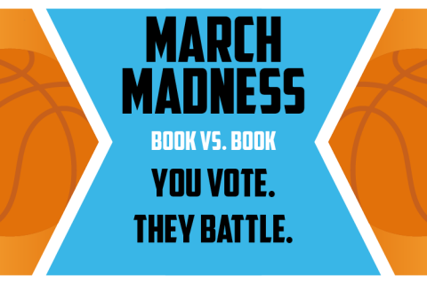 March Madness. Book vs. Book. You Vote. They Battle.