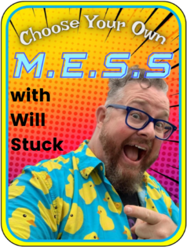 Choose Your Own M.E.S.S. with Will Stuck
