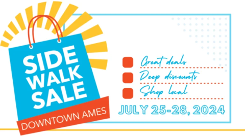 Sidewalk Sale, Downtown Ames. Great deals, Deep discounts, Shop hard. July 25-28, 2024