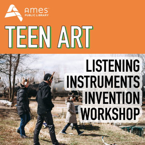 Teen Art: Listening Instruments Invention Workshop