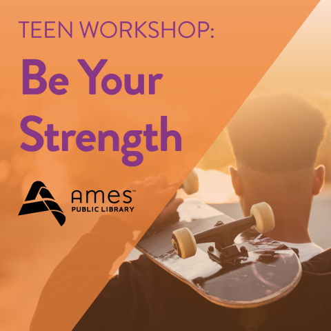 Teen Workshop: Be Your Strength