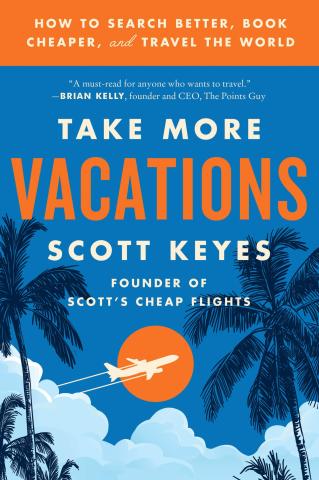 Take More Vacations by Scott Keyes