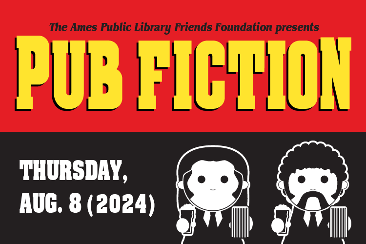 The Ames Public Library Friends Foundation presents Pub Fiction: Thursday, Aug. 8 (2024)